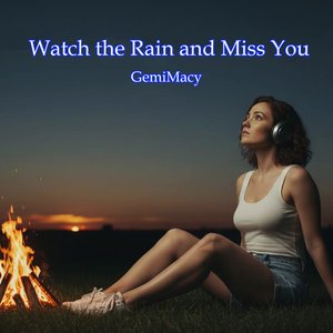 I Miss You More When It Rains