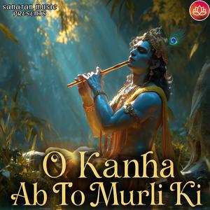 O Kanha Ab To Murli Ki
