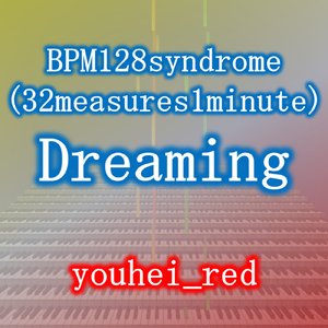 BPM128syndrome(32measures1minute) - Dreaming