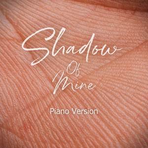 Shadow Of Mine (Piano Instrumental Version)