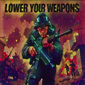 Lower Your Weapons!
