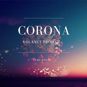 Kolanut Project Corona