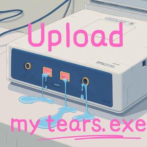 upload my tears.exe