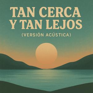 Tan cerca y tan lejos (Acus)