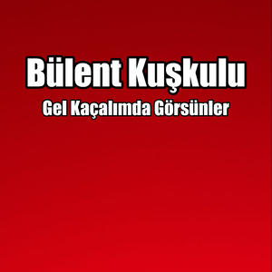Gel Kaçalımda Görsünler
