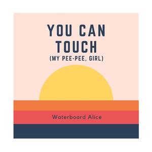 You Can Touch My Pee-Pee