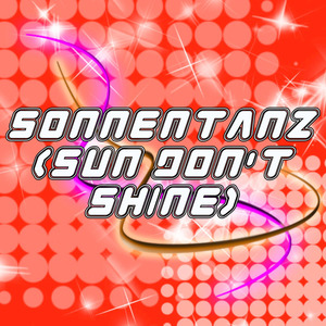 Sonnentanz (Sun Don't Shine)