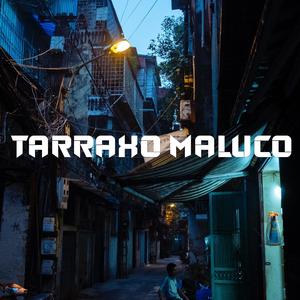 Tarraxo Maluco