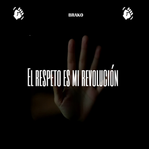 El Respeto Es Mi Revolucion