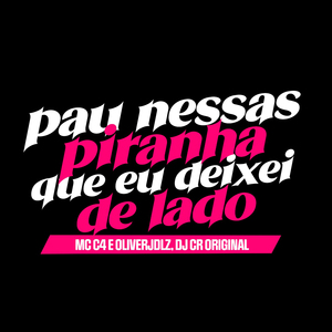 Pau Nessas Piranha Que Eu Deixei de Lado