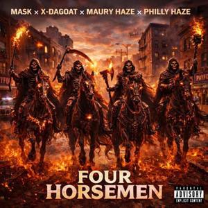 FOUR HORSEMEN (feat. Mask, X-DaGoat, Maury Haze & Philly Haze)