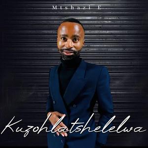 Mtshazi E _ Kuzohlatshelelwa