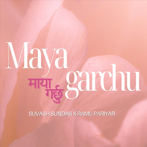 Maya Garchu (feat. Ramu Pariyar)