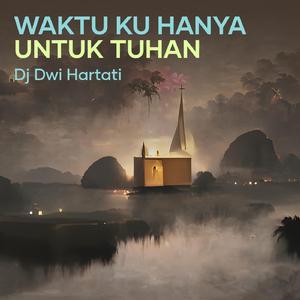 Waktu Ku Hanya Untuk Tuhan