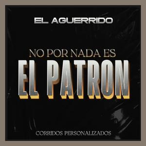 No Por Nada Es El Patron