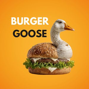 BURGER GOOSE