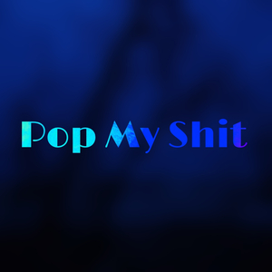 Pop My Shit