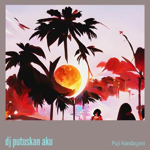 Dj Putuskan Aku
