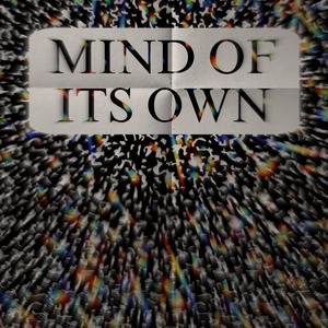 MIND OF ITS OWN