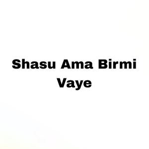 Shasu Ama Birmi Vaye