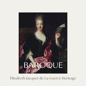Élisabeth Jacquet de La Guerre Heritage