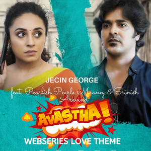 Avastha Webseries Love Theme (feat. Pearlish, Pearle Maaney & Srinish Aravind)