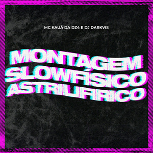 Montagem Slowfísico Astrilifirico
