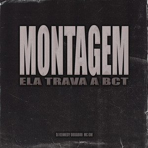 Montagem Ela Trava a Bct