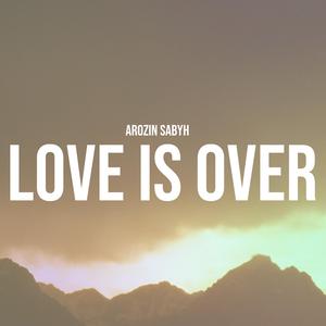 Love is Over