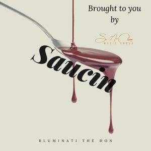 Saucin' (feat. Bluminati Tha Don)