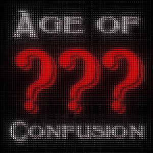 Age of Confusion