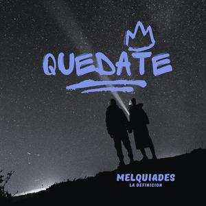 Quedate, Melquiades La Definicion