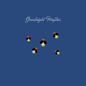 Goodnight Fireflies