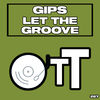 Gips - Let The Groove