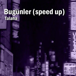Bugünler (speed up)