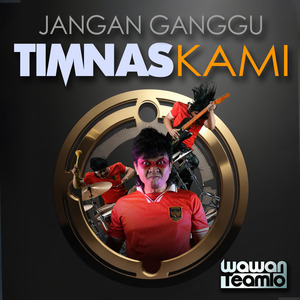 Jangan Ganggu Timnas Kami
