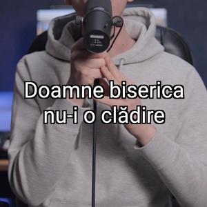 Doamne biserica nu-i o clădire