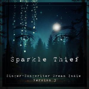 Sparkle Thief (Singer-Songwriter Dream Indie Version 3)