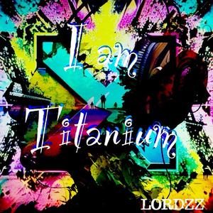 I am Titanium