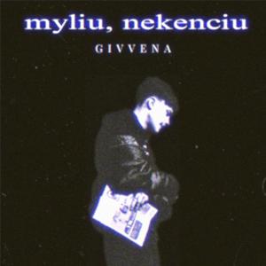 myliu, nekenciu