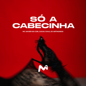 SÓ A CABECINHA