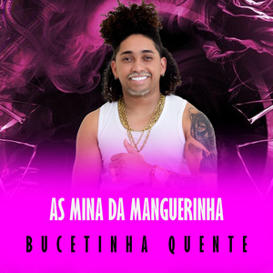 AS MINA DA MANGUERINHA BUCETINHA QUENTE
