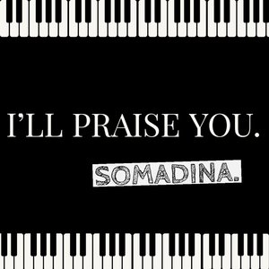 I'll Praise You.