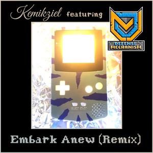 Embark Anew (DEFENSE MECHANISM Remix)