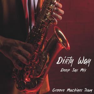 DIRTY WAY (Deep Sax Mix)