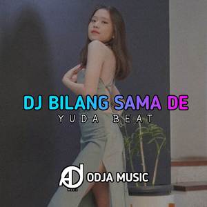 DJ BILANG SAMA DE