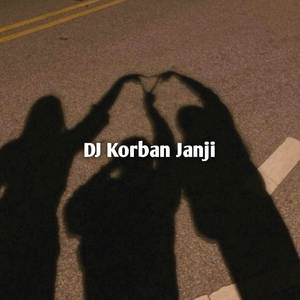 DJ KORBAN JANJI