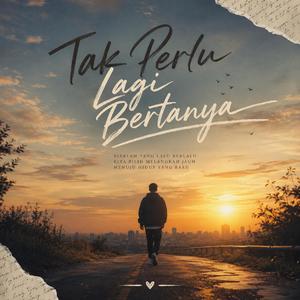 Tak Perlu Lagi Bertanya