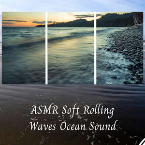 ASMR Soft Rolling Waves Ocean Sound - 1 Hour