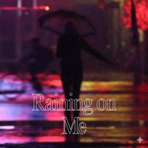 Raining on Me